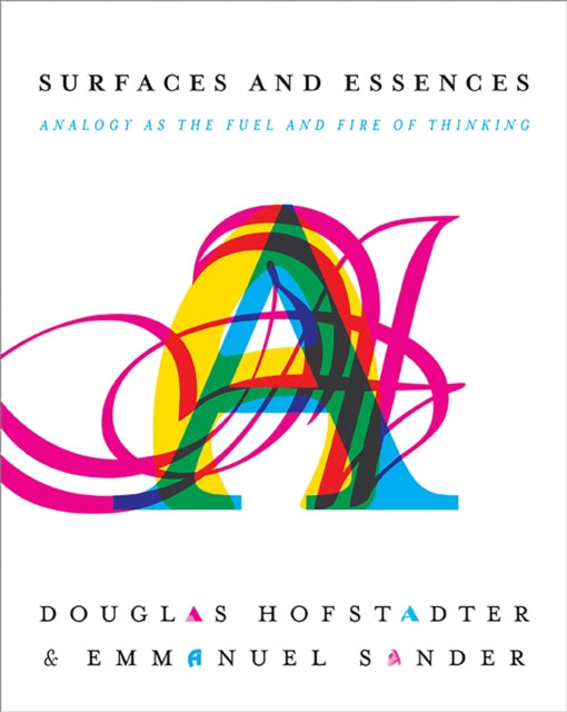 Surfaces and Essences : Analogy as the Fuel and Fire of Thinking-9780465018475