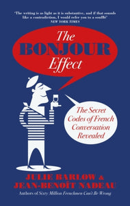 The Bonjour Effect : The Secret Codes of French Conversation Revealed-9780715652190