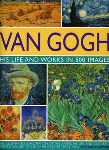 Van Gogh: His Life and Works in 500 Images-9780754819547