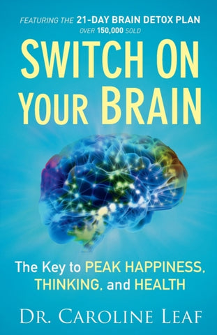 Switch On Your Brain : The Key to Peak Happiness, Thinking, and Health-9780801018398