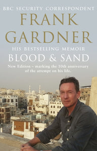 Blood and Sand : The BBC security correspondent's own extraordinary and inspiring story-9780857502438