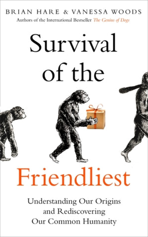 Survival of the Friendliest : Understanding Our Origins and Rediscovering Our Common Humanity-9780861541294