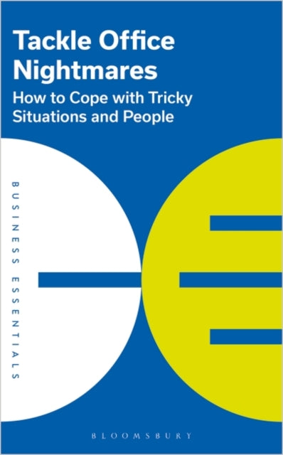 Tackle Office Nightmares : How to Cope with Tricky Situations and People-9781399407786