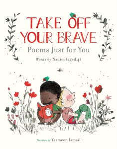 Take Off Your Brave: Poems Just for You-9781406399707