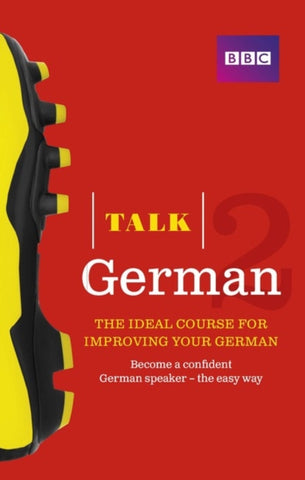 Talk German 2 (Book/CD Pack) : The ideal course for improving your German-9781406679304