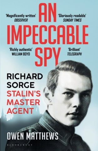 An Impeccable Spy : Richard Sorge, Stalin's Master Agent-9781408857816