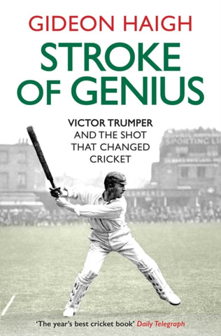 Stroke of Genius : Victor Trumper and the Shot that Changed Cricket-9781471146824