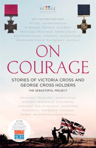 On Courage : Stories of Victoria Cross and George Cross Holders-9781472129192