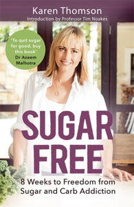 Sugar Free : 8 Weeks to Freedom from Sugar and Carb Addiction-9781472136978