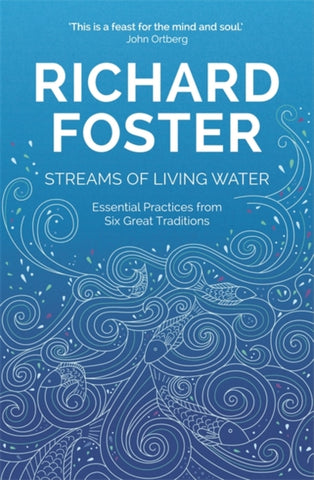 Streams of Living Water : Celebrating the Great Traditions of Christian Faith-9781473662124