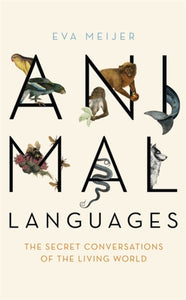 Animal Languages : The secret conversations of the living world-9781473677678