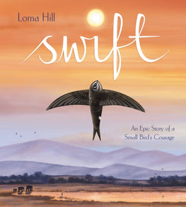 Swift : An Epic Story of a Small Bird's Courage-9781526365255