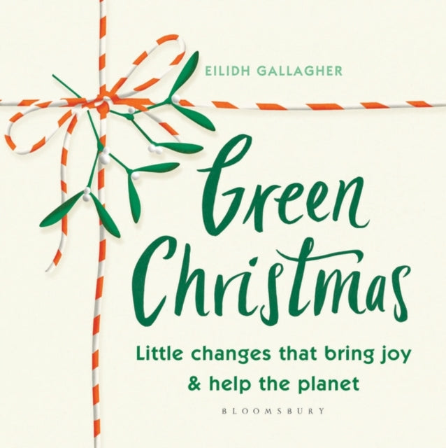 Green Christmas : Little changes that bring joy and help the planet-9781526628343