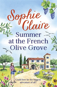 Summer at the French Olive Grove : The perfect romantic summer escape-9781529349955