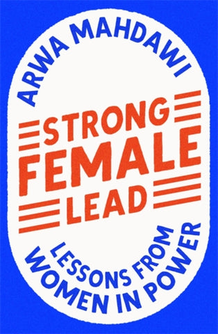 Strong Female Lead : Lessons from Women in Power-9781529360639