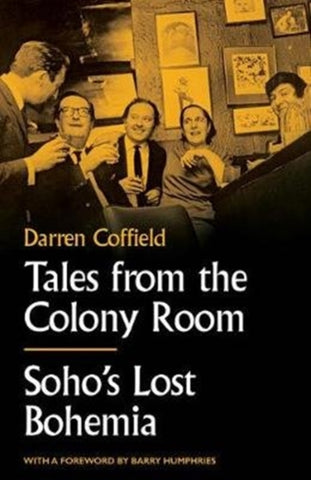 Tales from the Colony Room : Soho's Lost Bohemia-9781783528165