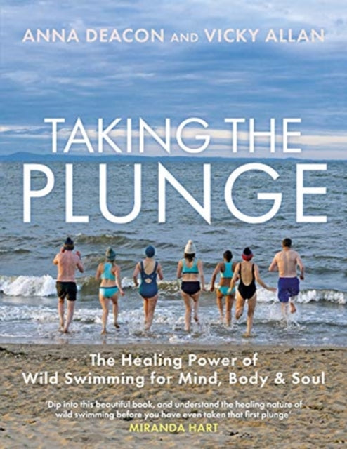 Taking the Plunge : The Healing Power of Wild Swimming for Mind, Body and Soul-9781785302688