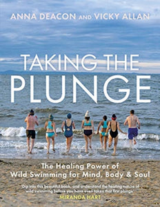 Taking the Plunge : The Healing Power of Wild Swimming for Mind, Body and Soul-9781785302688