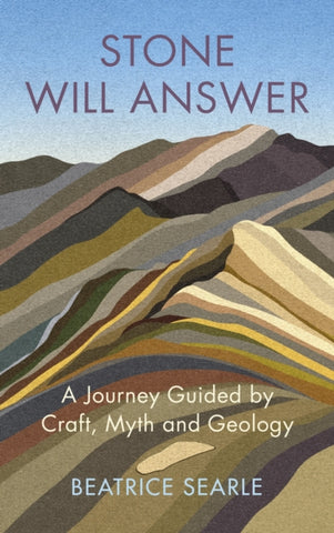 Stone Will Answer : A Journey Guided by Craft, Myth and Geology-9781787302556