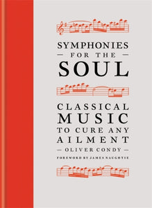 Symphonies for the Soul : Classical music to cure any ailment-9781788403184