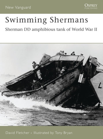 Swimming Shermans : Sherman DD Amphibious Tank of World War II : No. 123-9781841769837