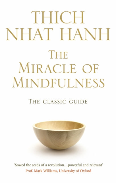 The Miracle Of Mindfulness : The Classic Guide to Meditation by the World's Most Revered Master-9781846041068