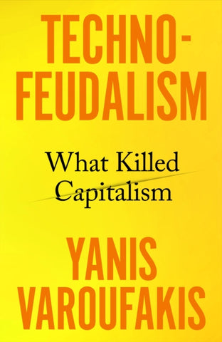 Technofeudalism : What Killed Capitalism-9781847927279