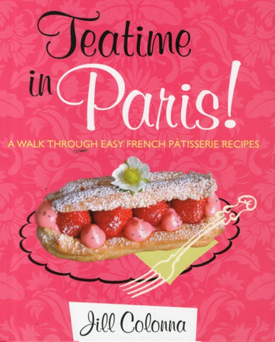 Teatime in Paris! A Walk Through Easy French Patisserie Recipes-9781849341929