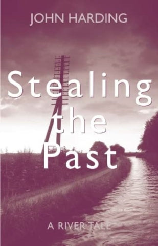 Stealing the Past : A River Tale-9781910996638