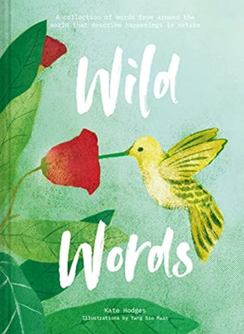 Wild Words: How language engages with nature : A collection of international words that describe a natural phenomenon-9781911622710